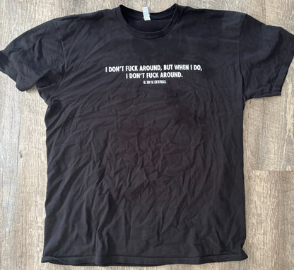 I don't, but when I do, I don't.